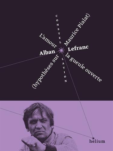 Book cover: L'Amour la gueule ouverte - (hypothèses sur Maurice Pialat)