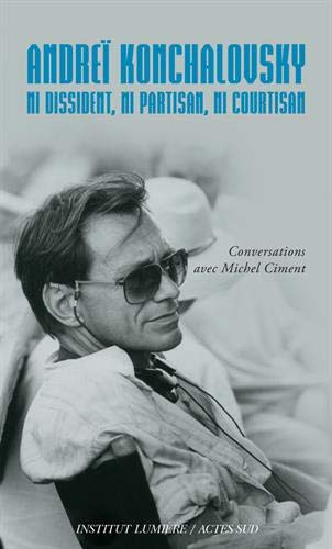 Couverture du livre : Andreï Konchalovsky - ni dissident, ni partisan, ni courtisan
