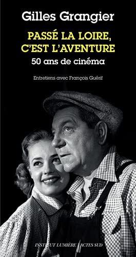 Book cover: Passé la Loire, c'est l'aventure - 50 ans de cinéma