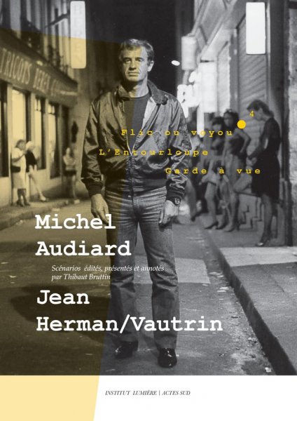 Couverture du livre: Michel Audiard et Jean Herman/Vautrin - Flic ou voyou, L’Entourloupe et Garde à vue