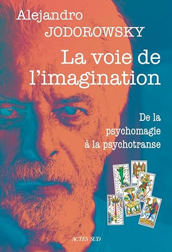 Book cover: La Voie de l'imagination - De la psychomagie à la psychotranse, correspondance psychomagique