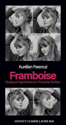 Couverture du livre: Framboise - Quelques hypothèses sur Françoise Dorléac
