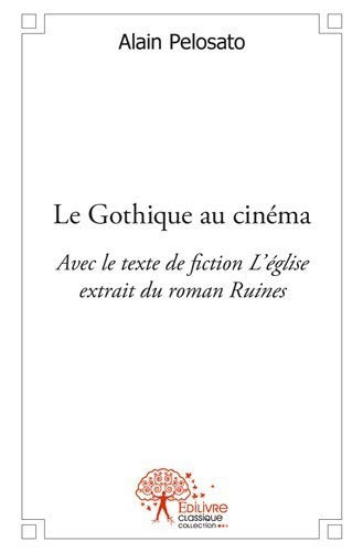 Couverture du livre: Le Gothique au cinéma - avec le texte de fiction L'église: extrait du roman Ruines