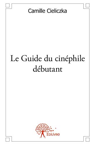 Couverture du livre: Le Guide du cinéphile débutant