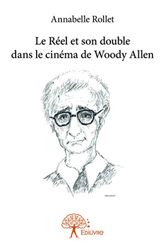 Couverture du livre: Le Réel et son double - dans le cinéma de Woody Allen