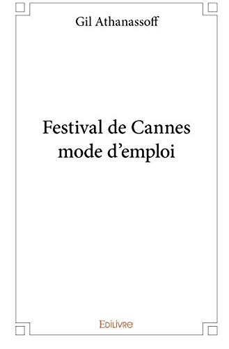 Couverture du livre: Festival de Cannes mode d'emploi