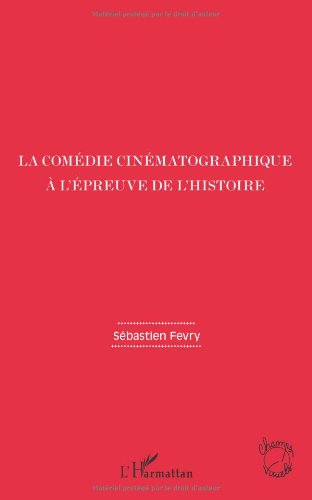 Couverture du livre : La Comédie cinématographique à l'épreuve de l'Histoire