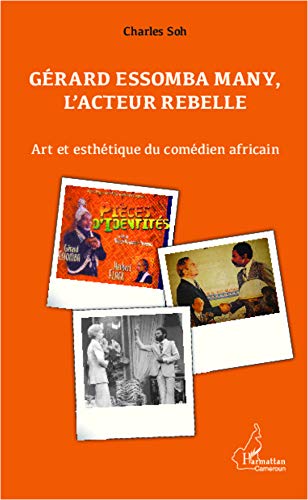 Couverture du livre : Gérard Essomba Many, l'acteur rebelle - Art et esthétique du comédien africain