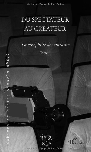 Book cover: Du spectateur au créateur, tome 1 - La cinéphilie des cinéastes