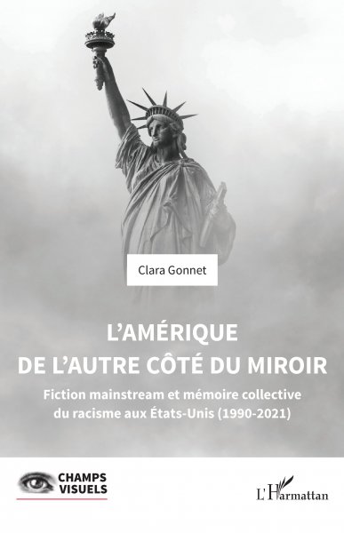 Couverture du livre : L'Amérique de l'autre côté du miroir - fiction mainstream et mémoire collective du racisme aux États-Unis, 1990-2021