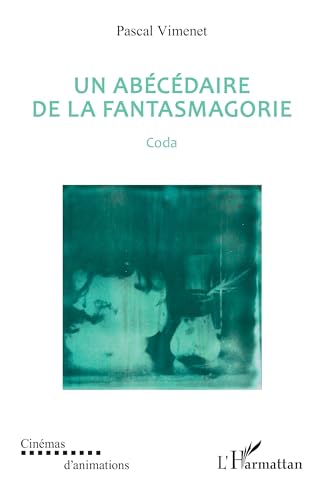 Couverture du livre : Un abécédaire de la fantasmagorie - Coda