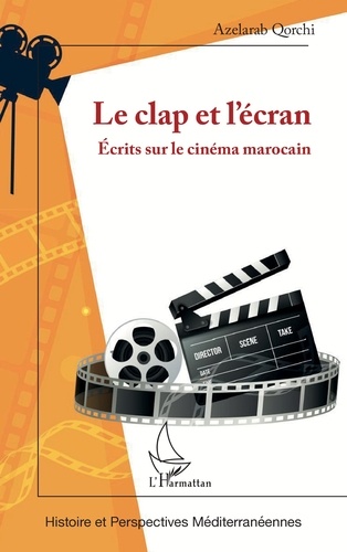 Couverture du livre : Le Clap et l'écran - Ecrits sur le cinéma marocain
