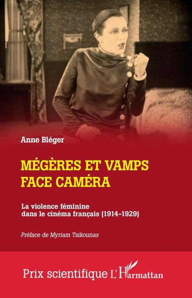 Couverture du livre : Mégères et vamps face caméra - La violence féminine dans le cinéma français (1914-1929)