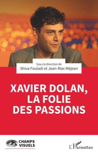 Couverture du livre : Xavier Dolan, la folie des passions