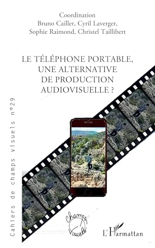 Couverture du livre : Le Téléphone portable, une alternative de production audiovisuelle ?