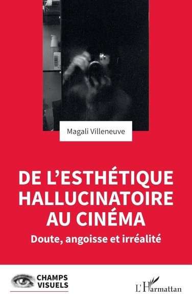 Couverture du livre : De l'esthétique hallucinatoire au cinéma - Doute, angoisse et irréalité