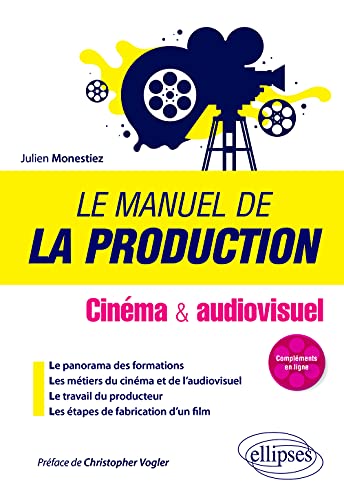 Couverture du livre: Le Manuel de la production - Cinéma & audiovisuel