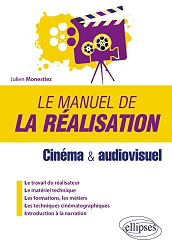 Couverture du livre: Le Manuel de la réalisation - Cinéma et audiovisuel