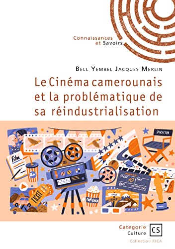 Couverture du livre : Le Cinéma camerounais et la problématique de sa réindustrialisation