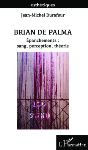 Couverture du livre: Brian De Palma - Epanchements : sang, perception, théorie