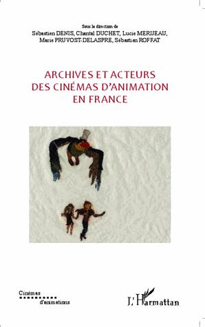Book cover: Archives et acteurs des cinémas d'animation en France