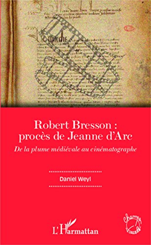 Book cover: Robert Bresson, procès de Jeanne d'Arc - De la plume médiévale au cinématographe