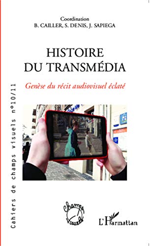 Couverture du livre : Histoire du transmédia - Genèse du récit audiovisuel éclaté
