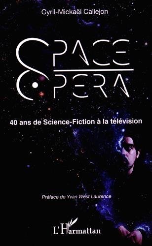 Couverture du livre: Space Opera - 40 ans de science-fiction à la télévision