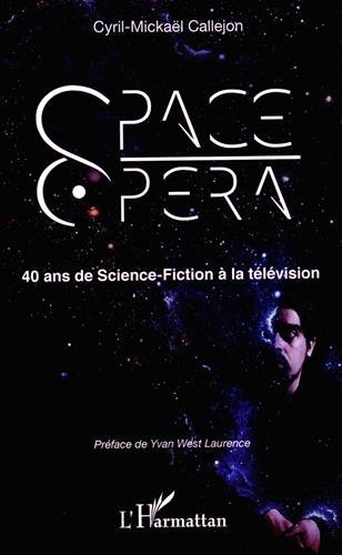 Book cover: Space Opera - 40 ans de science-fiction à la télévision