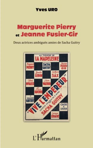 Couverture du livre: Marguerite Pierry et Jeanne Fusier-Gir - Deux actrices ambiguës amies de Sacha Guitry