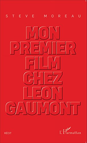 Couverture du livre: Mon premier film chez Léon Gaumont