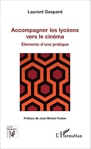 Couverture du livre: Accompagner les lycéens vers le cinéma - éléments d'une pratique