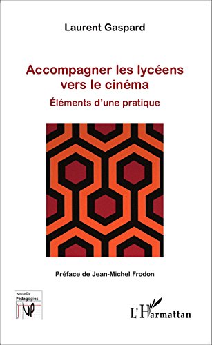 Couverture du livre : Accompagner les lycéens vers le cinéma - éléments d'une pratique