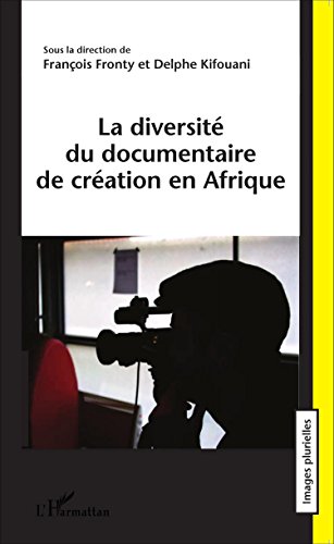 Couverture du livre: La diversité du documentaire de création en Afrique