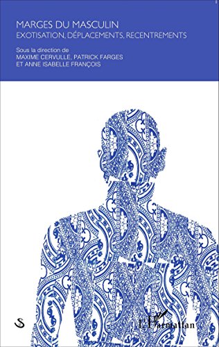 Couverture du livre: Marges du masculin - exotisation, déplacements, recentrements