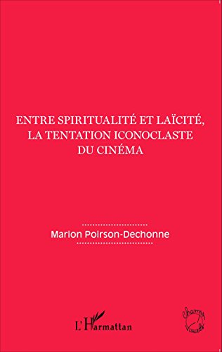 Book cover: Entre spiritualité et laïcité, la tentation iconoclaste du cinéma