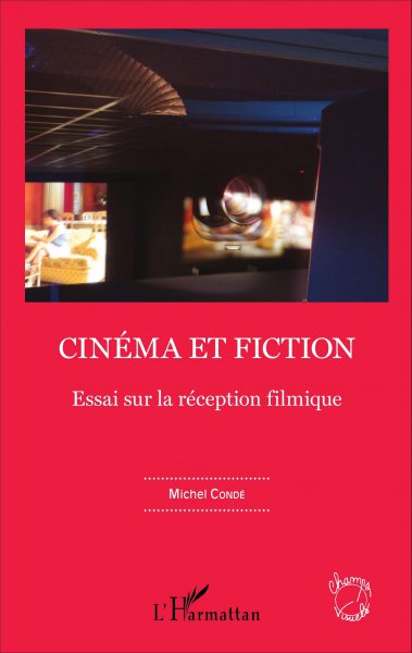 Couverture du livre : Cinéma et Fiction - Essai sur la réception filmique