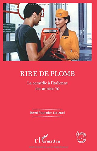 Couverture du livre : Rire de plomb - La comédie à l'italienne des années 70
