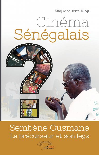 Couverture du livre: Cinéma sénégalais - Sembène Ousmane, le précurseur et son legs