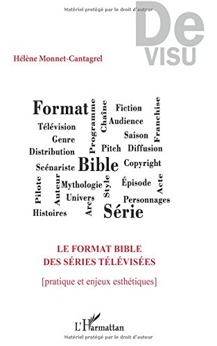 Couverture du livre: Le format bible des séries télévisées - (Pratique et enjeux esthétiques)