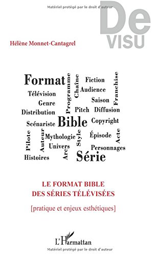 Book cover: Le Format bible des séries télévisées - (Pratique et enjeux esthétiques)
