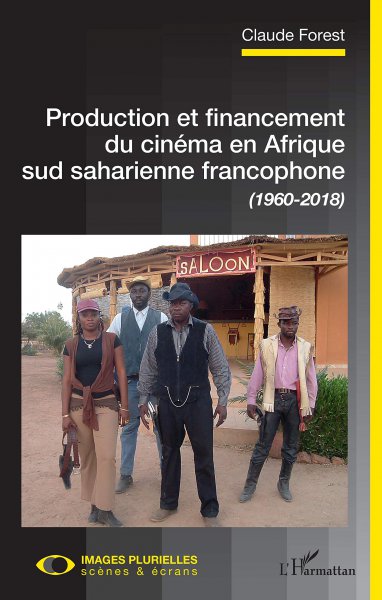 Book cover: Production et financement du cinéma en Afrique sud saharienne francophone - (1960-2018)