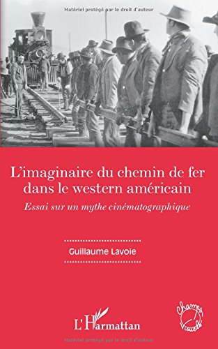 Couverture du livre : L'Imaginaire du chemin de fer dans le western américain - Essai sur un mythe cinématographique