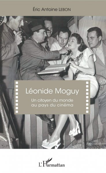 Couverture du livre : Léonide Moguy - un citoyen du monde au pays du cinéma