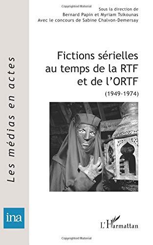 Book cover: Fictions sérielles au temps de la RTF et de l'ORTF - (1949-1974)