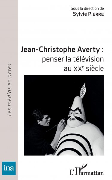Couverture du livre : Jean-Christophe Averty - penser la télévision au XXe siècle