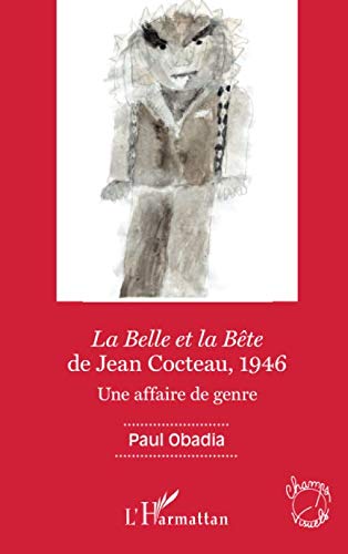Couverture du livre: La Belle et la Bête de Jean Cocteau, 1946 - Une affaire de genre