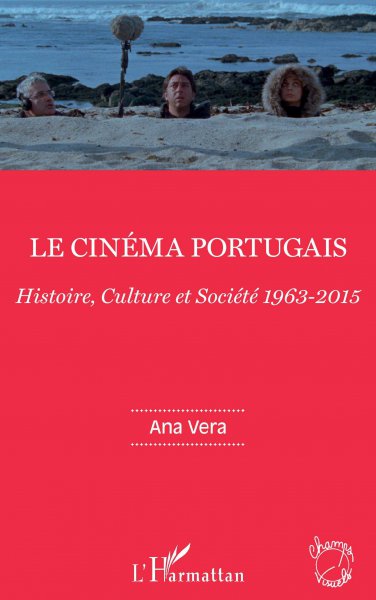 Book cover: Le Cinéma portugais - Histoire, culture et société 1963-2015