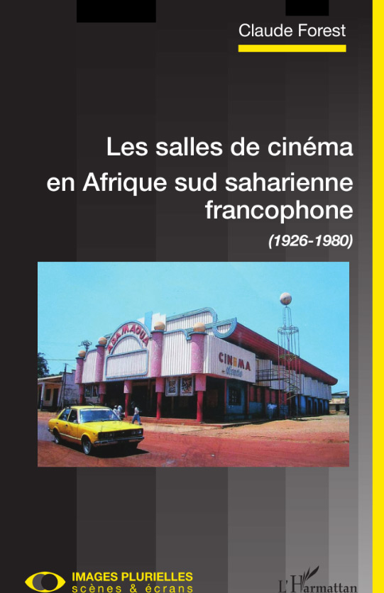 Couverture du livre : Les Salles de cinéma en Afrique sud saharienne francophone - (1926-1980)