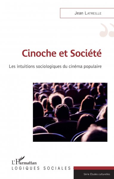 Couverture du livre: Cinoche et société - Les intuitions sociologiques du cinéma populaire
